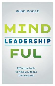 Paperback Mindful Leadership: Effective tools to help you focus and succeed Book