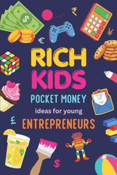 Paperback Rich Kids: Pocket money Ideas for Young Entrepreneurs Book