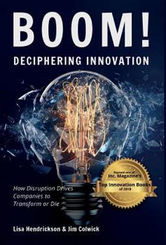 Hardcover BOOM! Deciphering Innovation: How Disruption Drives Companies to Transform or Die Book