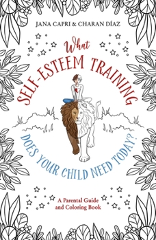 Paperback What Self-Esteem Training Does Your Child Need Today? Book