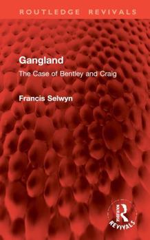 Gangland: The Case of Bentley and Craig (Routledge Revivals)