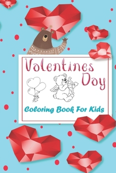 Paperback Valentine's Day Coloring Book for Kids: A Cute Coloring Book for Kids & Toddlers, Coloring book and Activity with Valentine Day Theme Such as Lovely B Book