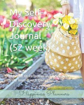 Paperback My Self-Discovery Journal - 52 Week: One Year of Reflection and Development. Daily Journal with Prompts. Book