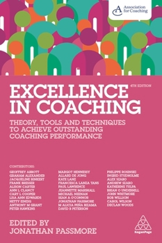 Paperback Excellence in Coaching: Theory, Tools and Techniques to Achieve Outstanding Coaching Performance Book