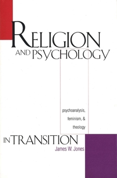 Hardcover Religion and Psychology in Transition: Psychoanalysis, Feminism, and Theology Book