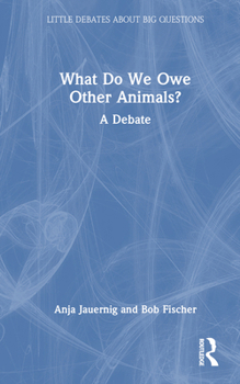 Hardcover What Do We Owe Other Animals?: A Debate Book