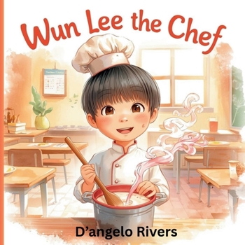 Paperback Wun Lee the Chef: A Gentle Story About Finding Your Dream Before Choosing Your Path Book