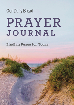 Hardcover Our Daily Bread Prayer Journal: Finding Peace for Today Book