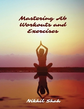 Mastering Ab Workouts and Exercises