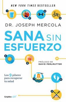 Paperback Sana Sin Esfuerzo. 9 Sencillos Pasos Para ... Peso Y Recuperes Tu Salud: Effortless Healing: 9 Simple Ways to Sidestep Illness, Shed Excess Weight, an [Spanish] Book