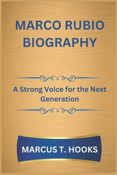 Paperback Marco Rubio Biography: A Strong Voice for the Next Generation Book