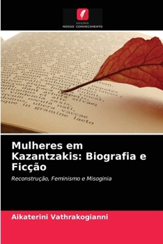 Paperback Mulheres em Kazantzakis: Biografia e Ficção [Portuguese] Book