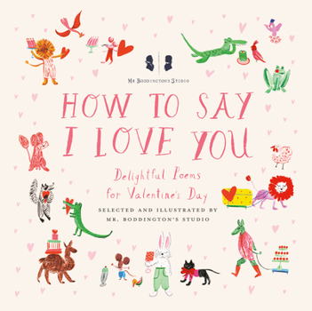 Hardcover Mr. Boddington's Studio: How to Say I Love You: Delightful Poems for Valentine's Day Book