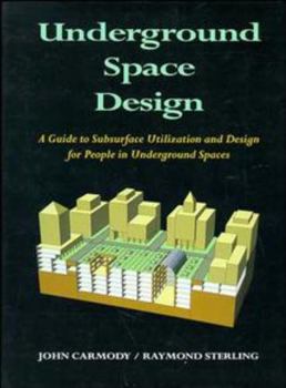 Paperback Underground Space Design: Part 1: Overview of Subsurface Space Utilization Part 2: Design for People in Underground Facilities Book