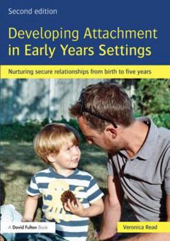 Paperback Developing Attachment in Early Years Settings: Nurturing secure relationships from birth to five years Book