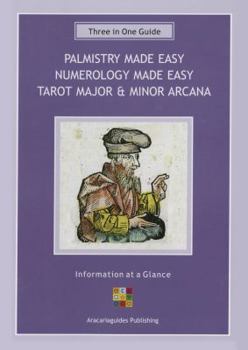 Cards Palmistry Made Easy Guide, Numerology Made Easy, Tarot Major & Minor Arcana: A Three-In-One Guide Book