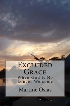 Paperback Excluded Grace: When God is no longer welcome Book