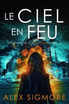 Le Ciel en Feu (Les Enquêtes d'Emily Slate) (French Edition)