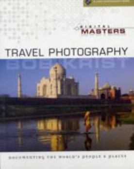 Paperback Digital Masters: Travel Photography: Documenting the World's People & Places Book