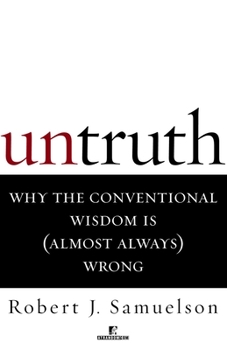 Paperback Untruth: Why the Conventional Wisdom Is (Almost Always) Wrong Book