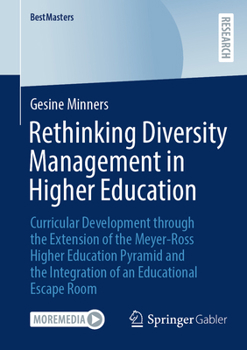 Rethinking Diversity Management in Higher Education: Curricular Development through the Extension of the Meyer-Ross Higher Education Pyramid and the ... of an Educational Escape Room (BestMasters)