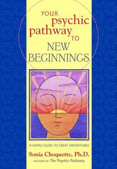 Hardcover Your Psychic Pathway to New Beginnings: A Simple Guide to Great Adventures Book