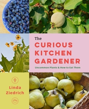 Paperback The Curious Kitchen Gardener: Uncommon Plants and How to Eat Them Book