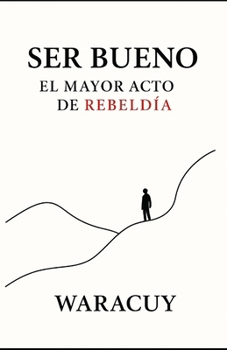 Paperback Ser Bueno: El Mayor Acto de Rebeldía [Spanish] Book