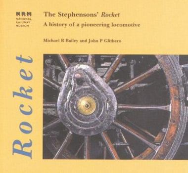 Paperback The Stephensons' Rocket: A History of a Pioneering Locomotive Book