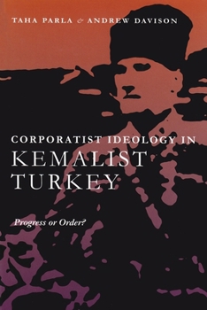 Hardcover Corporatist Ideology in Kemalist Turkey: Progress or Order? Book