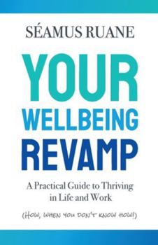 Paperback Your Wellbeing Revamp: A Practical Guide to Thriving in Life and Work Book
