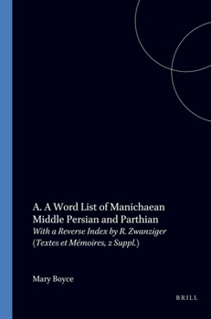 A Word-List of Manichaean Middle Persian and Parthian. (Textes et Memoires, Tome II, suppl.). (ACTA Iranica)