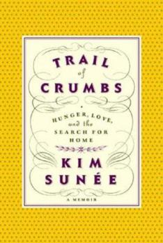 Hardcover Trail of Crumbs: Hunger, Love, and the Search for Home Book