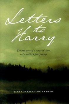 Hardcover Letters to Harry: A True Story of a Daughter's Love and a Mother's Final Journey Book