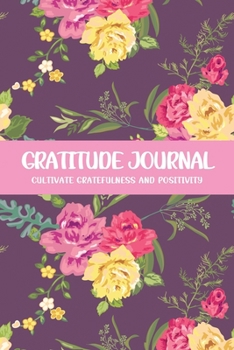 Gratitude Journal Cultivate Gratefulness and Positivity: Dark Pink Rose (Flora & Fauna Diary)