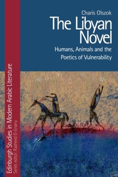 Paperback The Libyan Novel: Humans, Animals and the Poetics of Vulnerability Book