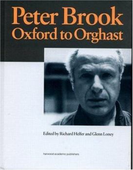 Peter Brook: Oxford to Orghast (Routledge Harwood Contemporary Theatre Studies)