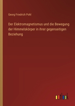Paperback Der Elektromagnetismus und die Bewegung der Himmelskörper in ihrer gegenseitigen Beziehung [German] Book