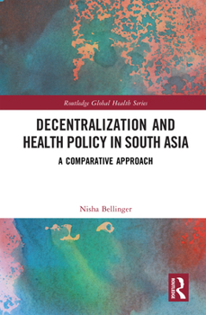 Hardcover Decentralization and Health Policy in South Asia: A Comparative Approach Book