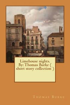 Paperback Limehouse nights. By: Thomas Burke ( short story collection ) Book