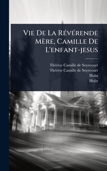 Hardcover Vie De La RÃ(c)vÃ(c)rende Mère, Camille De L'enfant-jesus [French] Book