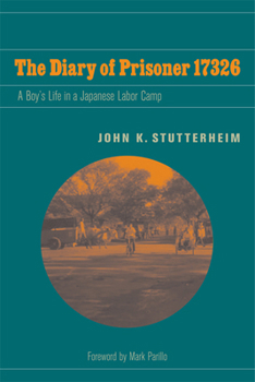 The Diary of Prisoner 17326: A Boy's Life in a Japanese Labor Camp - Book  of the World War II: The Global, Human, and Ethical Dimension