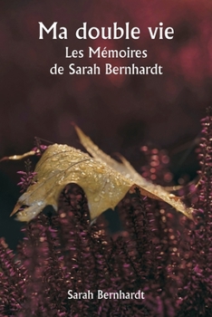 Paperback Ma double vie Les Mémoires de Sarah Bernhardt [French] Book