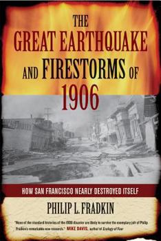 Hardcover The Great Earthquake and Firestorms of 1906: How San Francisco Nearly Destroyed Itself Book