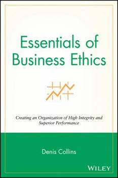 Paperback Essentials of Business Ethics: Creating an Organization of High Integrity and Superior Performance Book