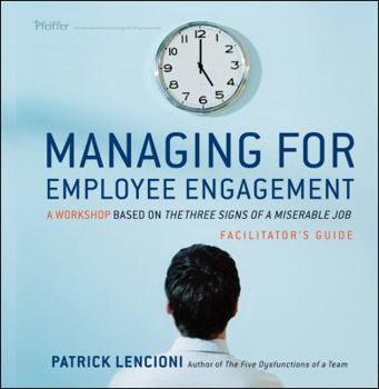 Loose Leaf Managing for Employee Engagement: A Workshop Based on the Truth about Employee Engagement Facilitator's Guide Set Book