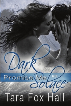 Dark Solace - Book #9 of the Promise Me