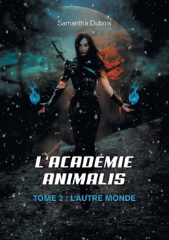 Paperback L'Académie Animalis: Tome 2: L'autre monde [French] Book