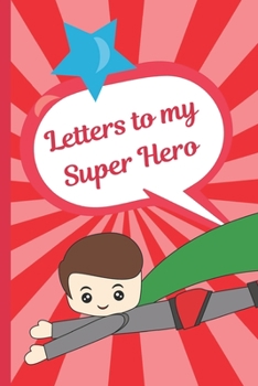 Letters To My Super Hero: Baby Boy Prompted Fill In 93 Pages of Thoughtful Gift for New Mothers | Moms | Parents | Write Love Filled Memories Today | ... Keepsake For Him | Mother's Day Sentiment
