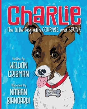 Paperback Charlie, the Little Dog with Courage and Spunk Book